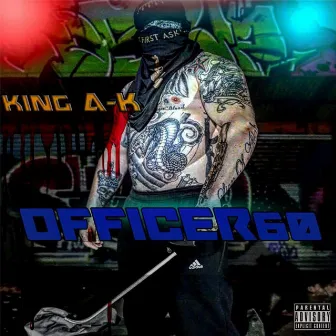 Officer 60 by KING A-K