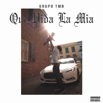 A Que Vida la Mia by Grupo TMB