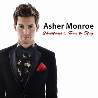 Christmas Is Here to Stay by Asher Monroe