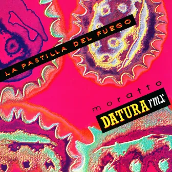 La Pastilla Del Fuego (Datura Remix) by Moratto