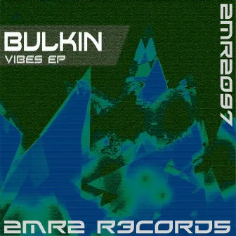 Vibes EP by Bulkin