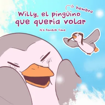 Willy, El Pingüino Hembra Que Quería Volar by Fran Cruz