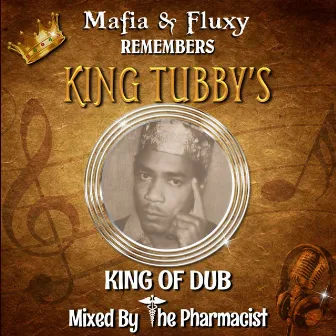 Mafia & Fluxy Remembers King Tubbys by Mafia & Fluxy