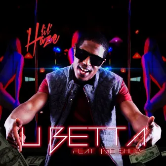 U Betta (feat. Too $Hort) by Lil Haze