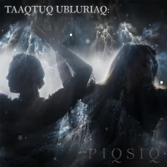 Taaqtuq Ubluriaq: Dark Star by Piqsiq