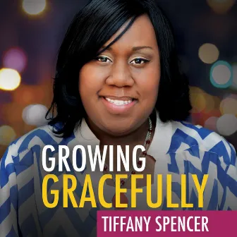 Growing Gracefully by Tiffany Spencer