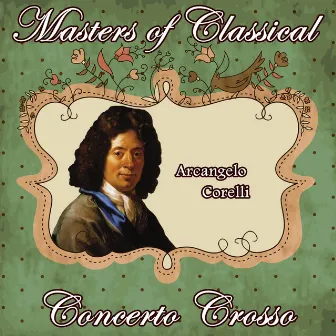 Arcangelo Corelli: Masters of Classical. Concerto Grosso by Orquesta Lírica Bellaterra