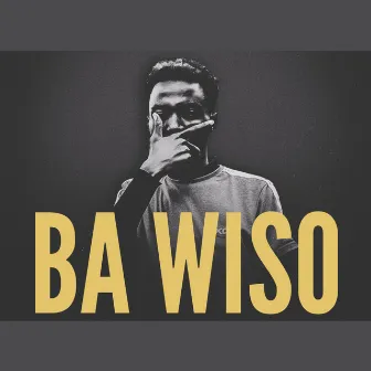 Ba Wiso by Kid Xoldier