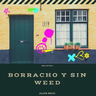 Borracho y sin weed by Alex Reid