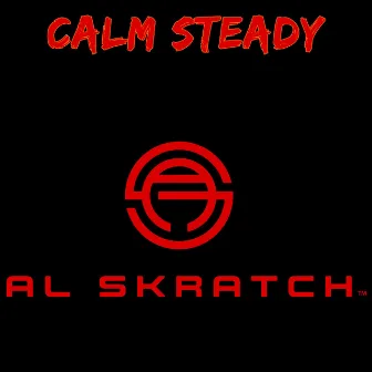 Calm Steady by Al Skratch