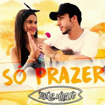 Só Prazer by Lucas Miglio