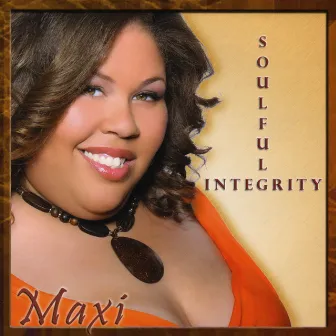 Soulful Integrity by Maxi