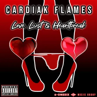 Love, Lust & Heartbreak by Cardiak Flames