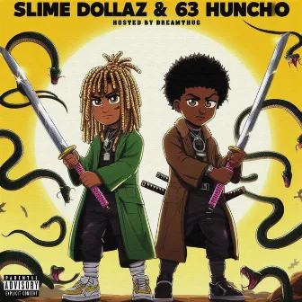 Slime Dollaz & 63Huncho by 63huncho