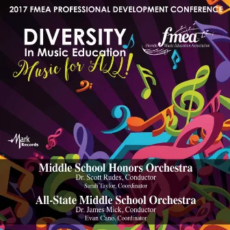 2017 Florida Music Education Association (FMEA): Middle School Honors Orchestra & All-State Middle School Orchestra [Live] by Florida Middle School Honors Orchestra