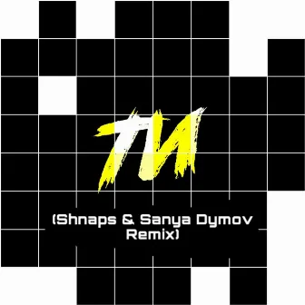 Ти (Shnaps & Sanya Dymov Remix) by Sanya Dymov