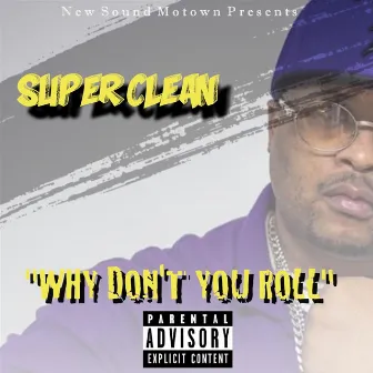 Why Don't You Roll by Super Clean