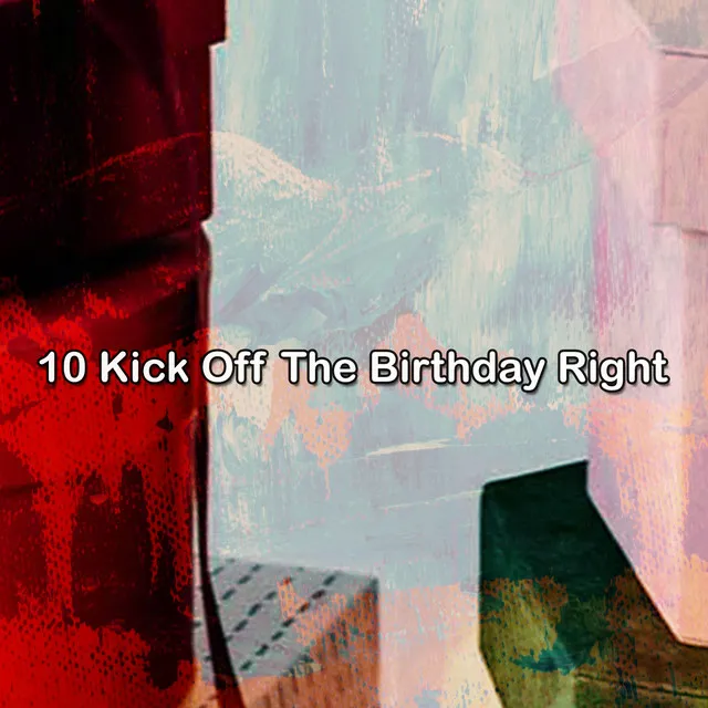 10 Kick Off The Birthday Right