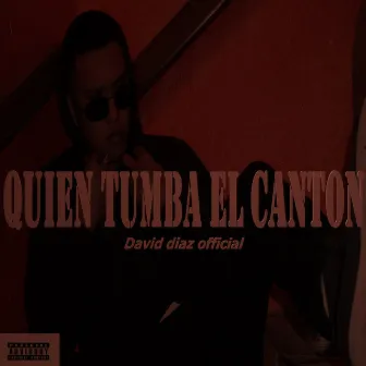 Quien Tumba el Canton by David Diaz Official