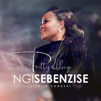 NGISEBENZISE by Pretty Mhlongo