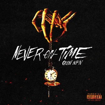 Never On Time by Quin Nfn