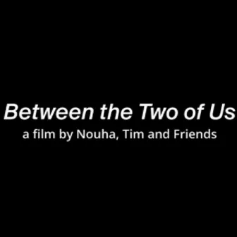 Between the Two of Us (Short Film Soundtrack) by Mark Aanderud