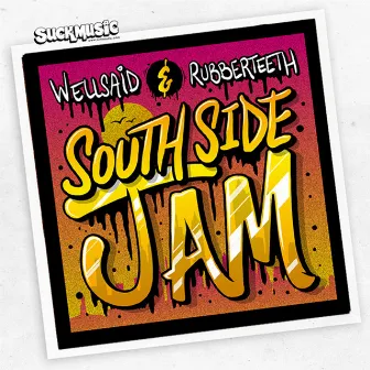 South Side Jam by Wellsaid, Rubberteeth