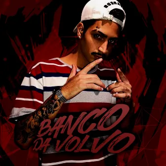 Banco da Volvo by MC Garotin