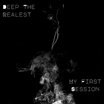 My First Session by Deep the Realest