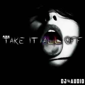 Take It All Off by Dj Audio