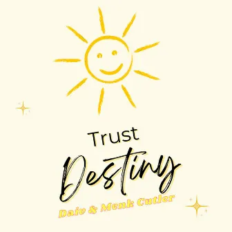 Trust Destiny by Menk Cutler