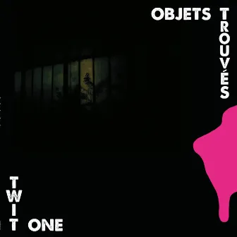 Objets Trouvés (Deluxe) by Twit One