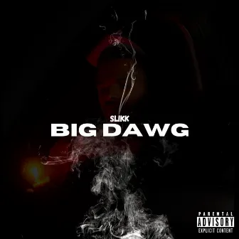 Big Dawg by Slikk