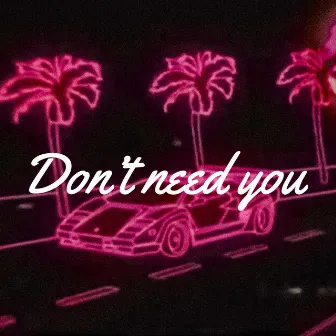 Don't need you by mlvsong