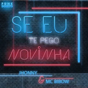 Se Eu Te Pego Novinha by Jhonny