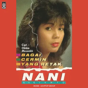 Bagai Cermin Yang Retak by Nani Sugianto