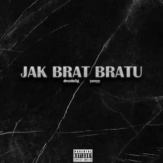 JAK BRAT BRATU by yerzy