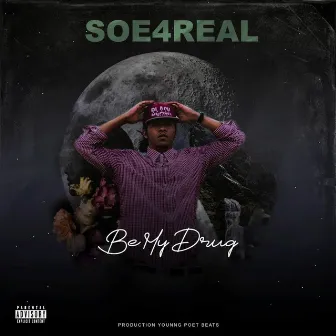 Be My Drug by Soe4real