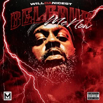 BeLeave Me Now by Will Da Nicest