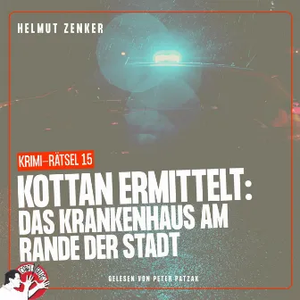 Kottan ermittelt: Das Krankenhaus am Rande der Stadt (Krimi-Rätsel 15) by Kottan ermittelt