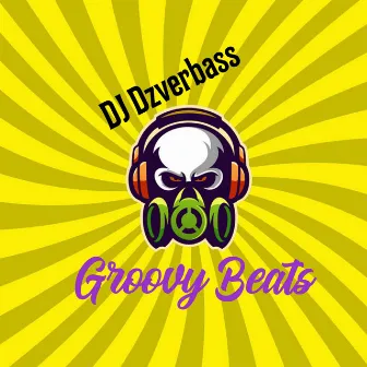 Groovy Beats by DJ Dzverbass