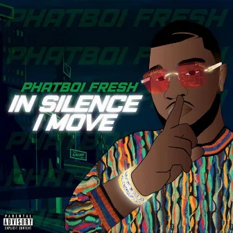 IN Silence I Move by PhatBoi Fresh