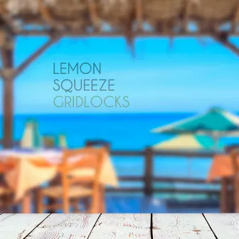 Lemon Squeeze by Gridlocks