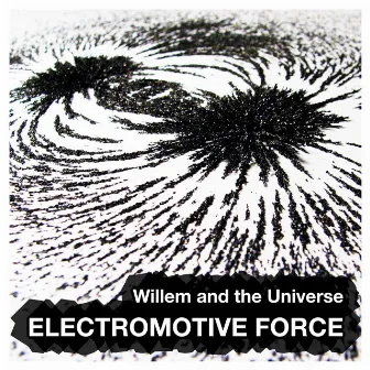 Electromotive Force by Willem and the Universe