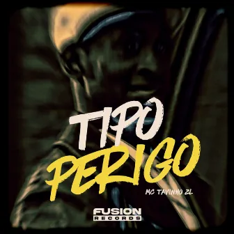 Tipo Perigo by Mc Tavinho ZL