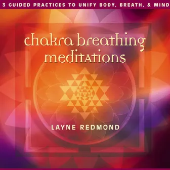 Chakra Breathing Meditations by Layne Redmond