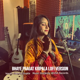 Bhaye Pragat Kripala Lofi Version by Sweety Gupta