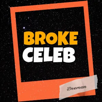 Broke Celeb by Deeman