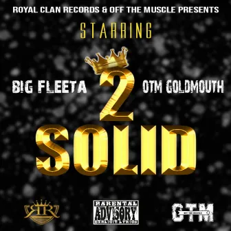 2 Solid by BIG Fleeta