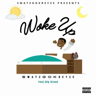 Woke Up by Swayzgokreyze